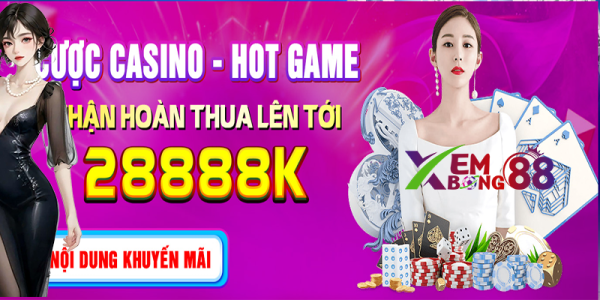 Cược hoàn thua casino và nhận hoàn thua lên đến 28888k tại JUN88